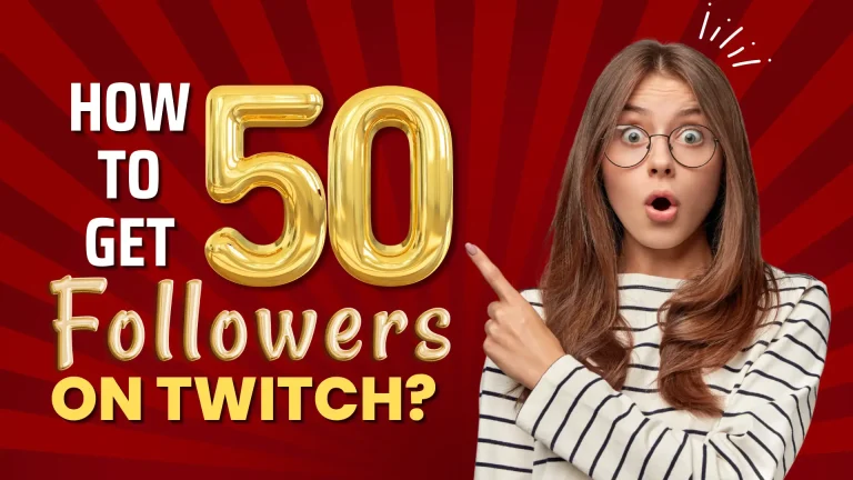 How to Get 50 Followers on Twitch